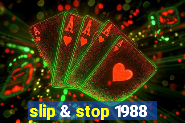 slip & stop 1988